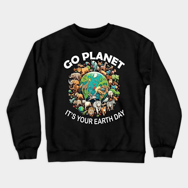 GO PLANET ITS YOUR EARTH DAY Crewneck Sweatshirt by rhazi mode plagget